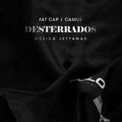 Desterrados FAT CAP con CAMUS (Música por JetYawar)