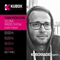 010 - Sojka Radio Show w/ Ivan Mokshin. Kuboxradio.com