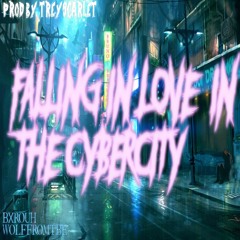 Falling in love in the Cybercity feat. WolfFromTBE [ Prod. by TreyScarlet ]