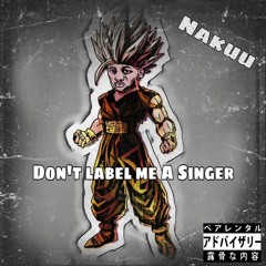 Nakuu - Dont Label Me A Singer....