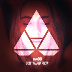 twoDB - Don't Wanna Know