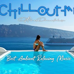 Chill Out Music Mix * Lounge Relaxing Ambient Vocal - 2020 # Dj Nikos Danelakis