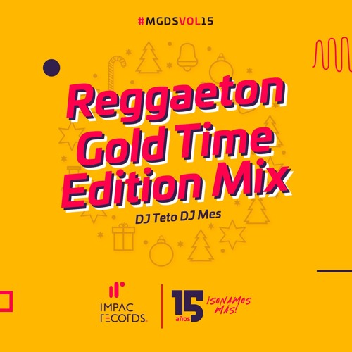 Stream Reggaeton Gold Time Edition Mix DJ Teto DJ Mes IR by Impac