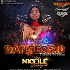 DANGER 2.0 (Tribute To Mom) - Dj Nicole Rodriguez