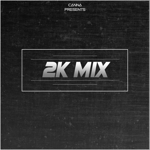 CANNA - 2K FOLLOWERS MIX