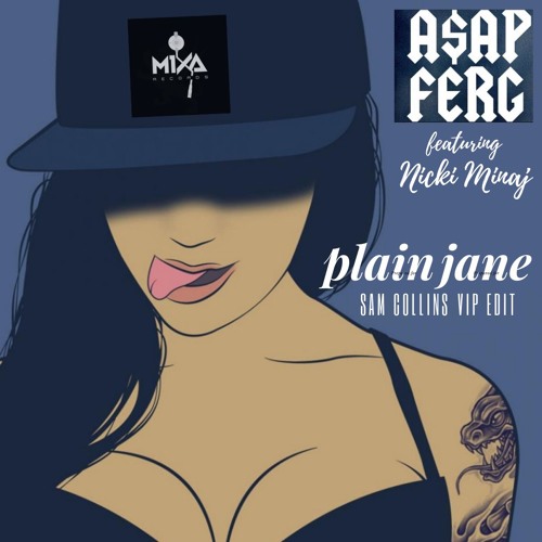 MIXA #38 - Plain Jane - A$AP Ferg ft. Nicki Minaj (Sam Collins VIP Edit)