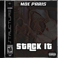 Moe Paris- Stack It (Feat. Yadda B, Kha Structure, & Leeky G Bando)