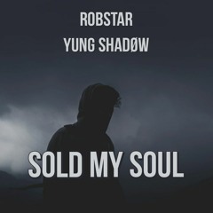 Robstar X Yung Shadøw - Sold My Soul (prod. 5head)