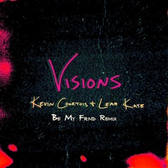 Kevin Courtois & Leah Kate - Visions (bemyfrnd Remix)