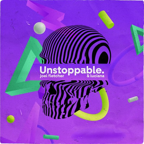Joel Fletcher - Unstoppable Feat. Luciana