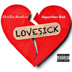 Skrilla Bankss Feat. SuperStarRah - Love Sick