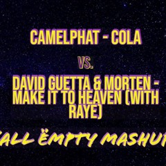 Camelphat - Cola Vs. David Guetta & MORTEN - Make It To Heaven (All Ëmpty Mashup)