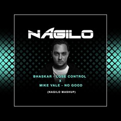 Bhaskar - Lose Control X Mike Vale- No Good (NAGILO MASHUP) FREE DOWNLOAD