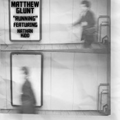 Matthew Glunt - "Running" Feat. Nathan Kidd