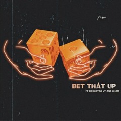 Big Yae - Bet That Up ft. Rockstar Jt & Kham