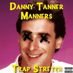 Stretch - Danny Tanner Manners  (Rodgers Remix)