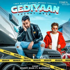 Gediyaan (SHARRY MAAN Ft. Mista Baaz)