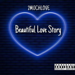 Beautiful Love Story - 2MuchLove