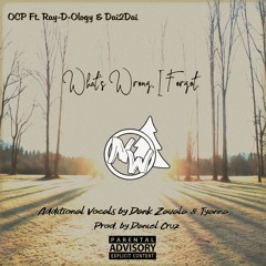WHAT'S WRONG, I FORGOT Ft. Ray-D-Ology & Dai2Dai