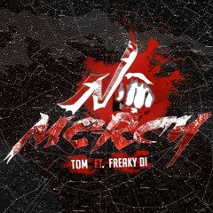 NO MERCY - TOM ft. FREAKY DI