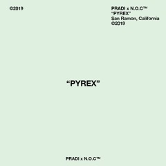 "PYREX" (PRADI X N.O.C)prod. PRADI