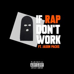 If Rap Don't Work ft. Jason Packs