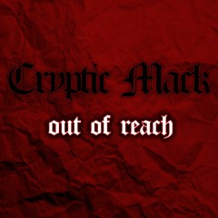 CRYPTIC MACK - OUT OF REACH