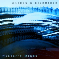 midkay & XT3RM1N8R - Winter's Winds