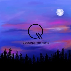 Begging For More