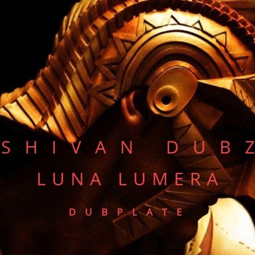 1 - SHIVAN DUBZ  -  LUNA LUMERA  - DUBPLATE - MIX 1 -DUB - RAW