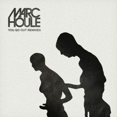 Marc Houle - You Go Out (Magdalena Remix)