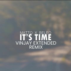 Matto & BeLeo - It's Time (Vinjay Extended  Remix)