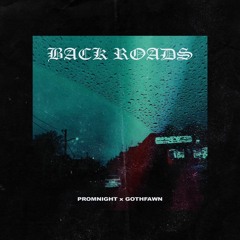 back roads - promnight x gothfawn (prod. capsctrl)