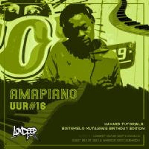 AmaPiano Uur#16(Havard Tutorials & BoiTumelo's Birthday Edition)_Mixed By LoxDeep (I.D.K)