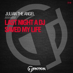 Julian The Angel - Last Night A DJ Saved My Life (Original Mix)