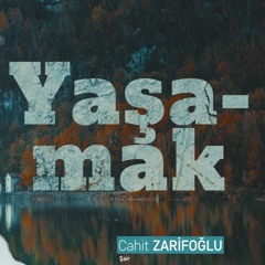 Cahit Zarifoğlu - Yaşamak