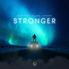 Despotem & Fluxc - Stronger (Ft. Raddix)