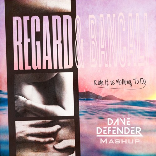 Regard & Bancali - Ride It Vs Nothing To Do (Dave Defender Mashup) | FREE DOWNLOAD