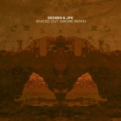Desren & JPK - Spaced Out (SRome Remix)