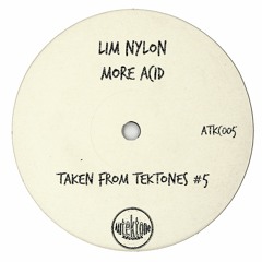 Lim Nylon "More Acid" (Preview) (Taken from Tektones #5)(Out Now)