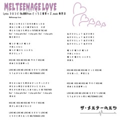 MELTEENAGE LOVE