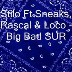 Stilo ft Rascal & Loc-Big Bad Sur