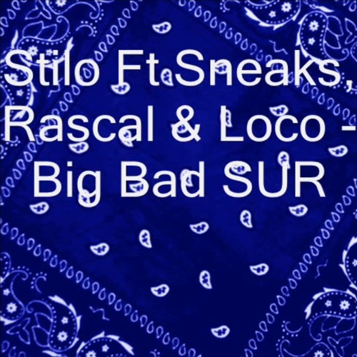 Stilo ft Rascal & Loc-Big Bad Sur