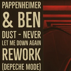 Pappenheimer & Ben Dust - Never Let Me Down Again Rework (Depeche Mode)