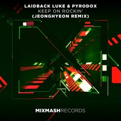 Laidback Luke & Pyrodox - Keep On Rockin' (Jeonghyeon Remix)