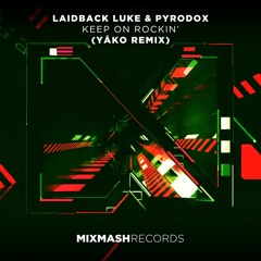 Laidback Luke & Pyrodox - Keep On Rockin (YAKO Remix)