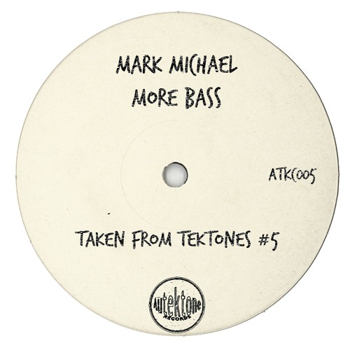 Mark Michael "More Bass" (Preview) (Taken from Tektones #5)(Out Now)