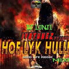DJ LONJI - HOE LYK HULLE MIXTAPE(IYATUNEZ FT LADY C)