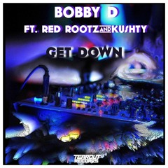 Bobby D Ft. Red Rootz & Kushty - Get Down