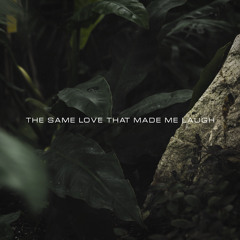 The Same Love That Made Me Laugh